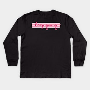 Keep Going Kids Long Sleeve T-Shirt